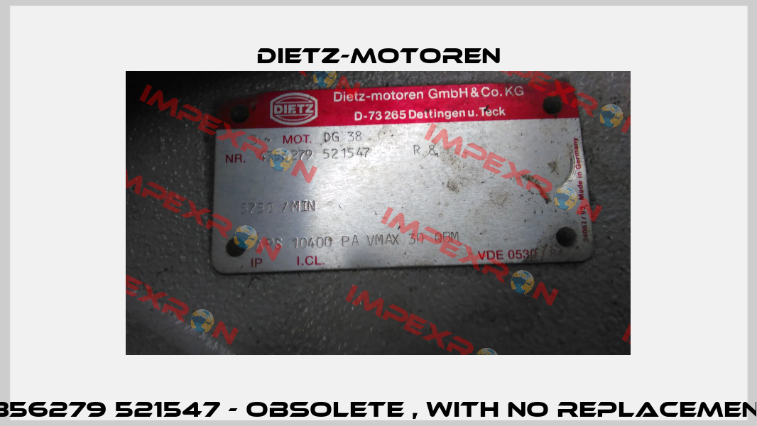 4356279 521547 - obsolete , with no replacement  Dietz-Motoren